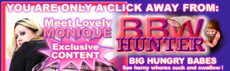 Fat nasty Monique is proud owner of biggest pussy 